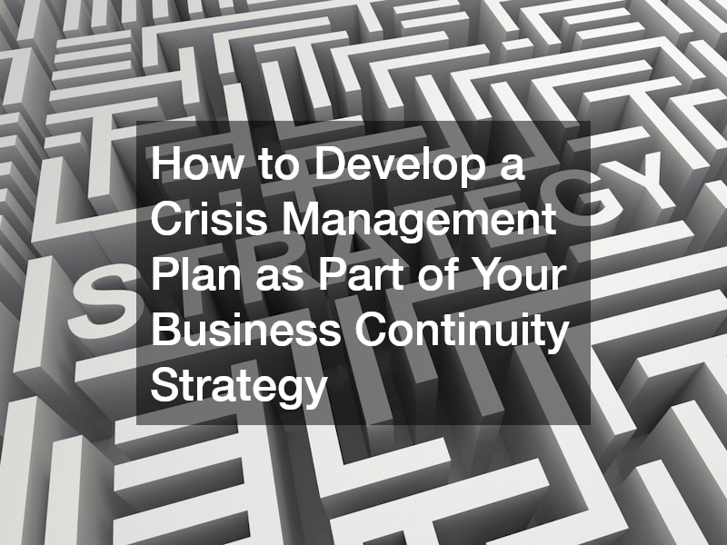 How to Develop a Crisis Management Plan as Part of Your Business Continuity Strategy